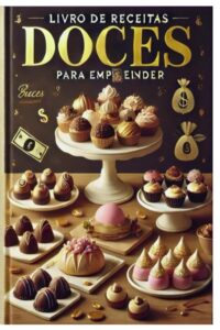 Livro de Receitas – Doces para empreender (Portuguese Edition)